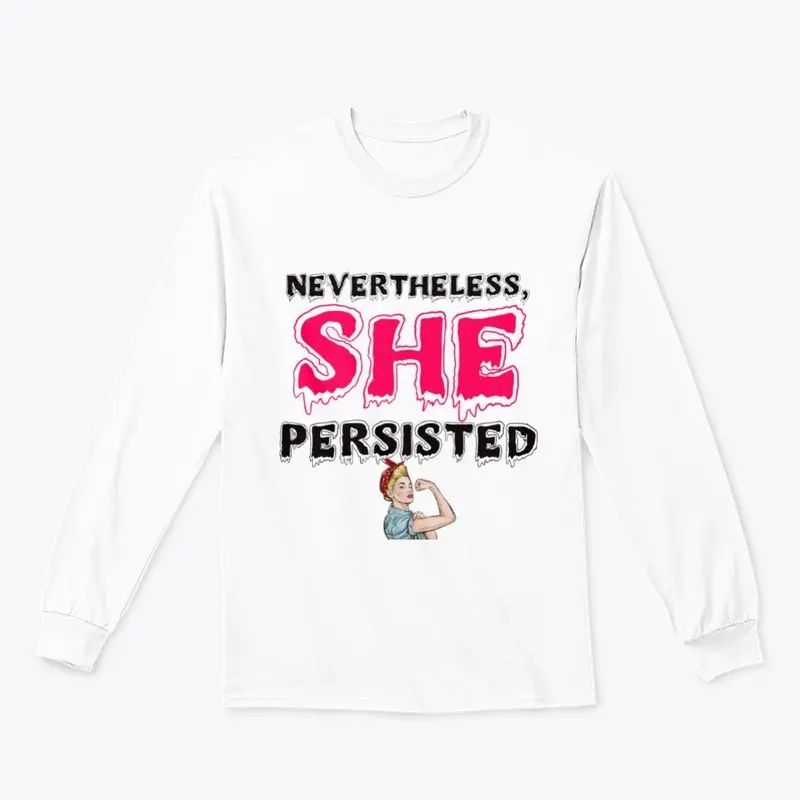 Nevertheless, She Persisted