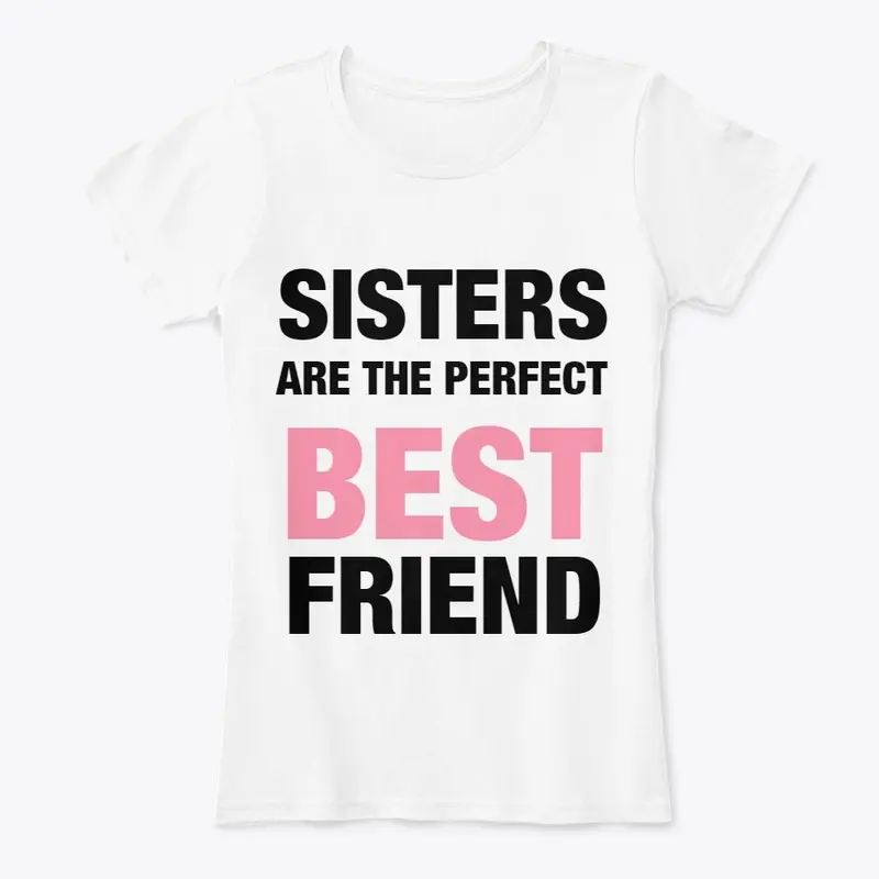 Sisters Are Best Friend