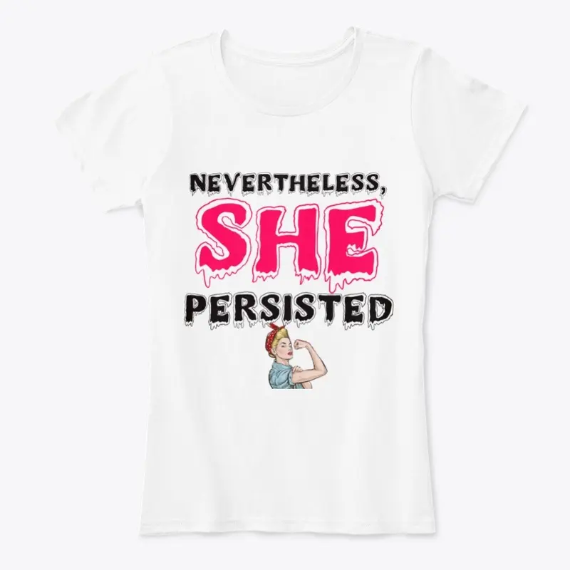 Nevertheless, She Persisted